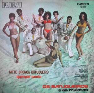 Os Batuqueiros e As Mulatas – Mete Bronca Batuqueiro ( Operaçao Samba ), RCA Camden 1972 Os-batuqueiros-F-300x298