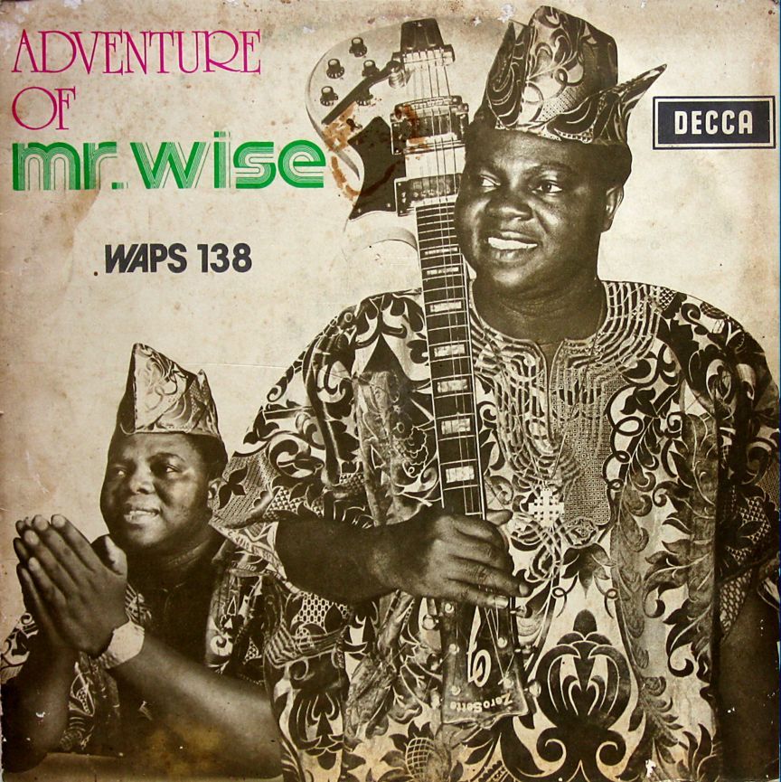 Chief Commander Ebenezer Obey and his Inter-Reformers Band – Adventure of Mr. Wise, Decca West Africa 1973 IMG_5199