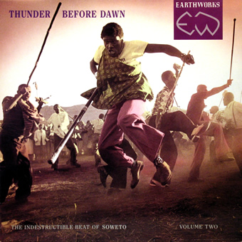 ‘Thunder before Dawn’, The Indestructible Beatof Soweto volume two – Various Artists,Earthworks 1987 Indestructible-Beat-vol.-2-frornt-cd-size