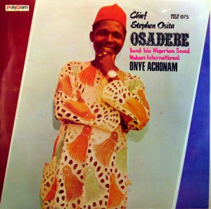 Chief Stephen Osita Osadebe and hisNigerian Sound Makers International -Onye Achonam,Polygram Records Ltd. Chief-Stephen-Osita-Osadebe-front-300x297