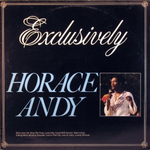 Horace Andy – Exclusively,Solid Groove Records 1982 Horace-Andy-front-300x300