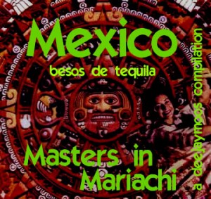 Mexico, Besos de Tequila, Mastersin Mariachi – Various Artists Mexico-besos-de-tequila-front-300x283