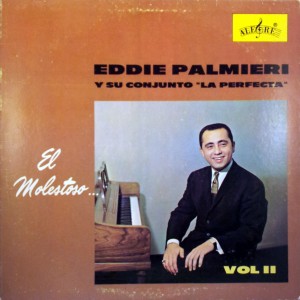 Eddie Palmieri y su Conjunto ‘la Perfecta’El Molestoso, Alegre Records 1963 Eddie-Palmieri-front-300x300