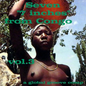 Seven “7 inches” from Congo, vol.3Various Artists Seven-7-inches-from-Congo-vol.3-front-300x300