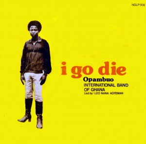 Opambuo International Band of Ghana, led by Leo Nana Agyeman – I Go Die, Bonne Records 1984 Opambuo-front-300x296