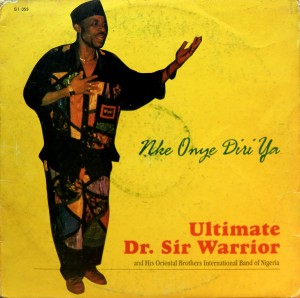 Ultimate Dr. Sir Warrior and his Oriental Brothers International Band of Nigeria – Nke Onye Diri Ya, Super International 1993 Sir-Warrior-front-300x298