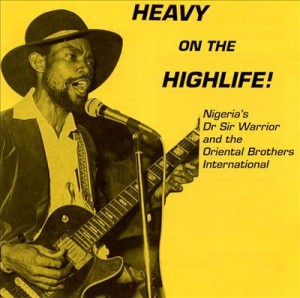 Nigeria’s Dr. Sir Warrior and the Oriental Brothers Internatinal – Heavy on the Highlife ! Original Music 1990 Dr.-Sir-Warrior-and-the-Oriental-Brothers-300x298