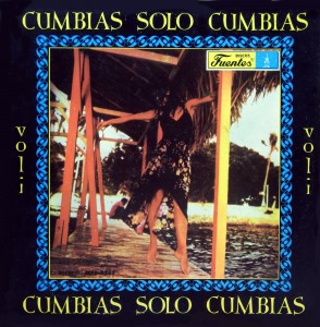 Cumbias solo Cumbias vol. 1 Various Artists, Discos Fuentes 1974 Cumbias-solo-Cumbias-front-294x300