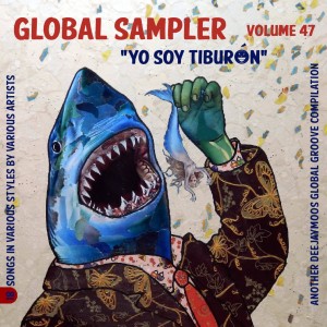 Global Sampler vol. 47 - “Yo Soy Tiburón”, Various Artists Global-Sampler-vol.-47-front1-300x300